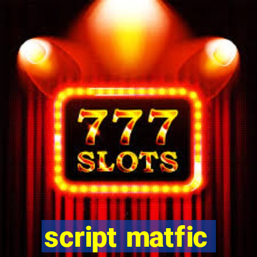 script matfic